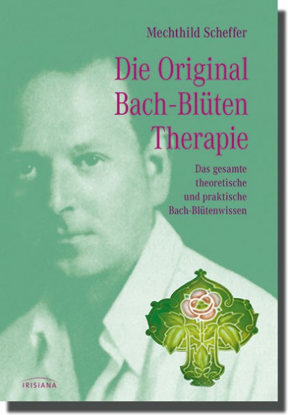 Die Original Bachblüten-Therapie