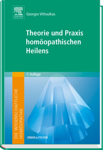 Die Theorie und Praxis homöopathischen Heilens