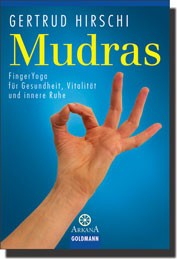 Mudras - Fingeryoga für Gesundheit, Vitalität und innere Ruhe