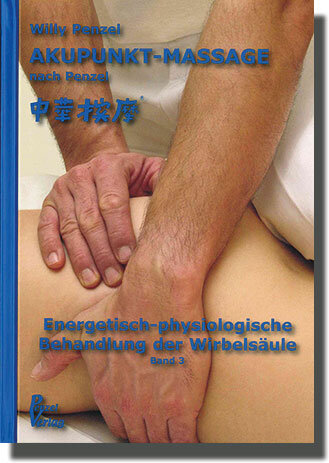 AKUPUNKT-MASSAGE nach Penzel - Band 3 - Energetisch-physiologische Behandlung der Wirbelsäule
