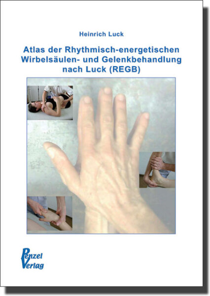 Atlas der Rhythmisch-energetischen Wirbelsäulen- und Gelenkbehandlung nach Luck(REGB)