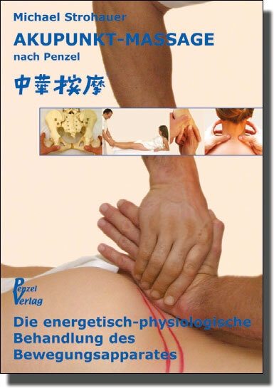 AKUPUNKT-MASSAGE nach Penzel - Die energetisch-physiologische Behandlung des Bewegungsapperates